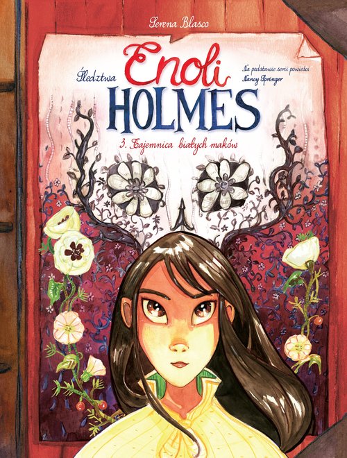 Image of Śledztwa Enoli Holmes T.3 Tajemnica białych maków Śledztwa Enoli Holmes. Tom 3. Tajemnica białych maków