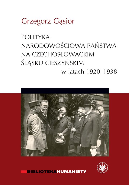 Image of Polityka narodowościowa państwa na czechosłowackim Śląsku Cieszyńskim w latach 1920-1938