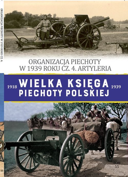Image of Wielka Księga Piechoty Polskiej Tom 55 Organizacja piechoty w w 1939 cz.4 Artyleria