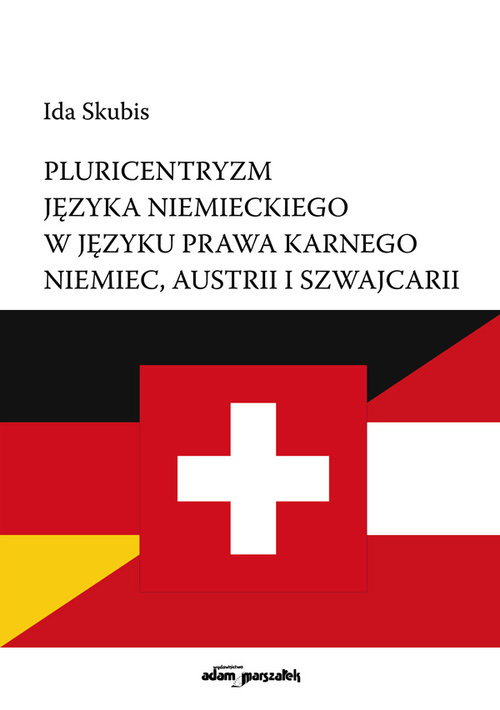 Image of Pluricentryzm języka niemieckiego w języku prawa karnego Niemiec, Austrii i Szwajcarii