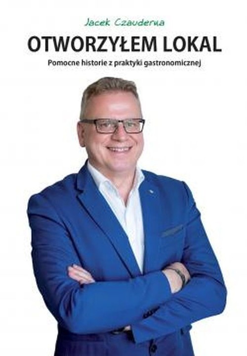 Image of Otworzyłem lokal Pomocne historie z praktyki gastronomicznej