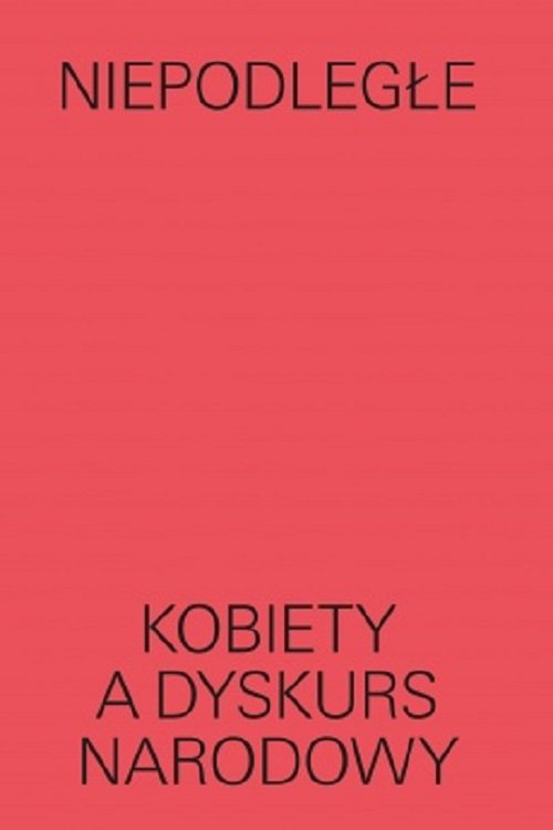 Image of Niepodległe Kobiety a dyskurs narodowy