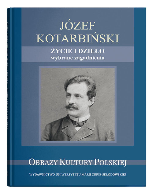 Image of Józef Kotarbiński Życie i dzieło wybrane zagadnienia