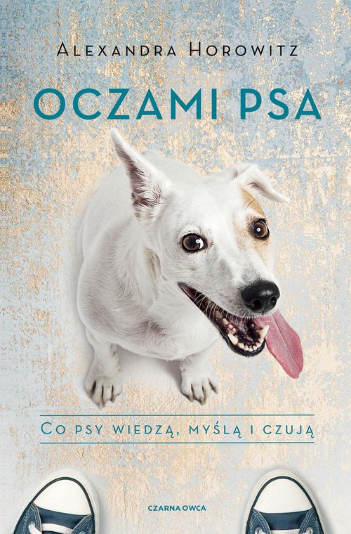 Image of Oczami psa Co psy wiedzą, myślą i czują