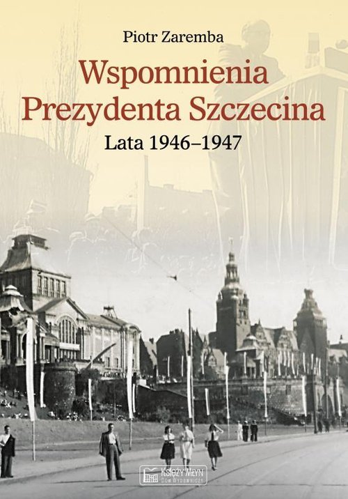 Image of Wspomnienia Prezydenta Szczecina. Lata 1946-1947