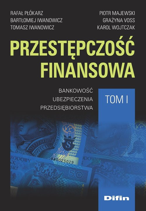 Image of Przestępczość finansowa Tom 1 Bankowość, ubezpieczenia, przedsiębiorstwa