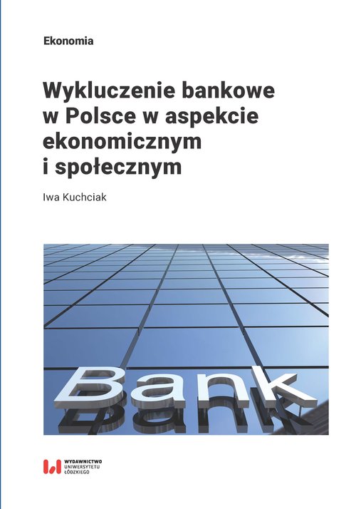 Image of Wykluczenie bankowe w Polsce w aspekcie ekonomicznym i społecznym