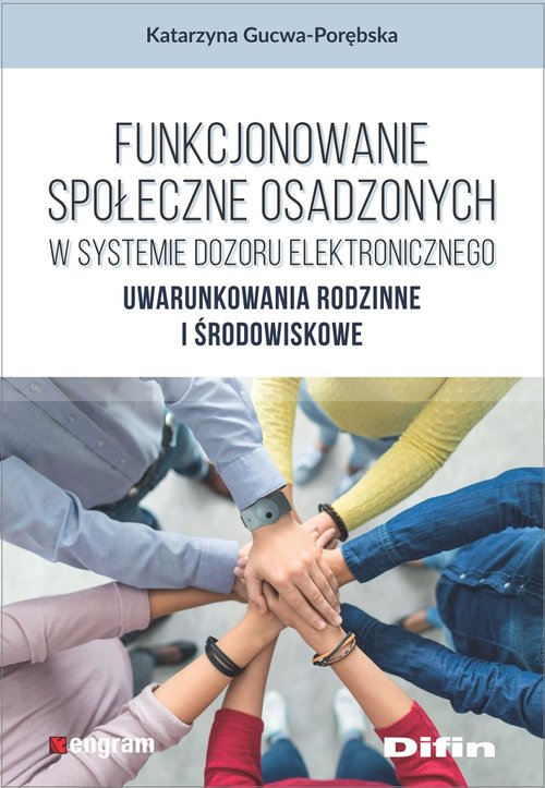 Image of Funkcjonowanie społeczne osadzonych w systemie dozoru elektronicznego Uwarunkowania rodzinne i środowiskowe