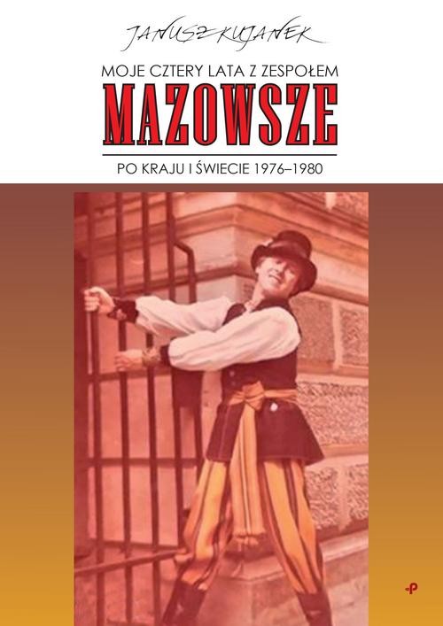 Image of Moje cztery lata z zespołem „Mazowsze”. Po kraju i świecie 1976-1980