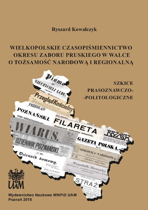 Image of Wielkopolskie czasopiśmiennictwo okresu zaboru pruskiego w walce o tożsamość narodową i regionalną