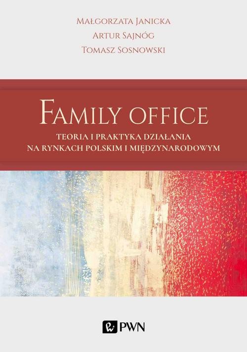 Image of Family Office Teoria i praktyka działania na rynkach polskim i międzynarodowym