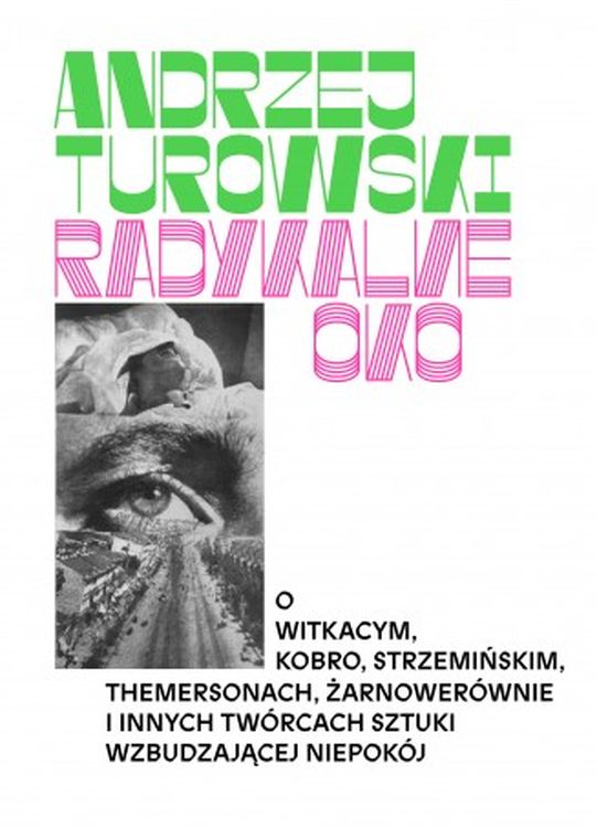 Image of Radykalne oko. Tom 1-2: 1. Argonauci, 2. Żołnierze O Witkacym, Strzemińskim, Themersonach, Żarnowerównie i innych twórcach sztuki wzbudzającej niepokój