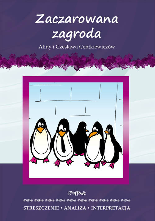 Image of Zaczarowana zagroda Aliny i Czesława Centkiewiczów. Streszczenie, analiza, interpretacja