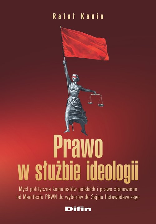 Image of Prawo w służbie ideologii Myśl polityczna komunistów polskich i prawo stanowione od Manifestu PKWN do wyborów do Sejmu Ustawod