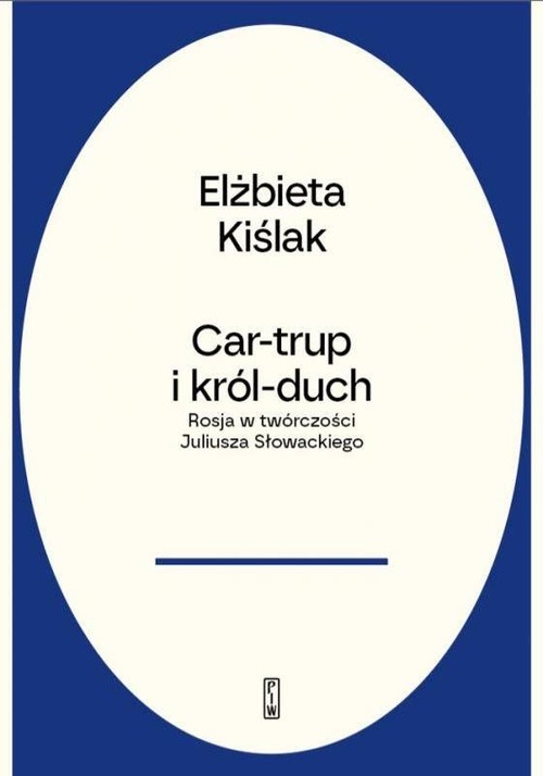 Image of Car-trup i Król Duch Rosja w twórczości Juliusza Słowackiego