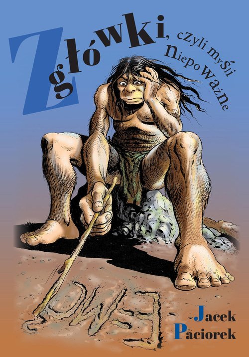 Image of Z główki, czyli myśli niepoważne Z główki, czyli myśli niepoważne