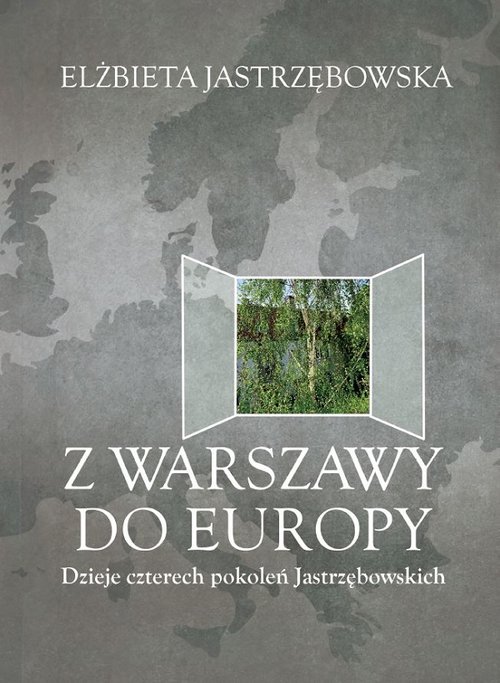 Image of Z Warszawy do Europy Dzieje czterech pokoleń Jastrzębowskich