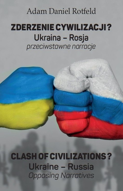 Image of Zderzenie cywilizacji? / Clash of civilizations? Ukraina - Rosja przeciwstawne narracje / Ukraine – Russia Opposing Narratives