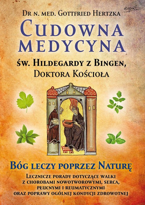 Image of Cudowna medycyna Świętej Hildegardy z Bingen Doktora Kościoła Bóg leczy poprzez naturę