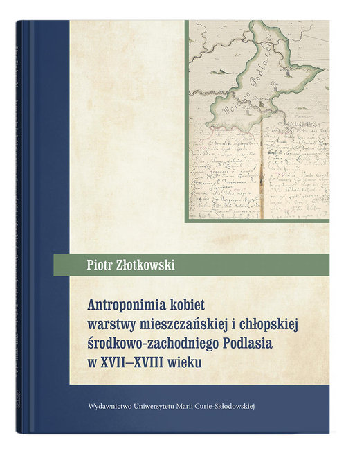 Image of Antroponimia kobiet warstwy mieszczańskiej i chłopskiej środkowo-zachodniego Podlasia w XVII-XVIII w