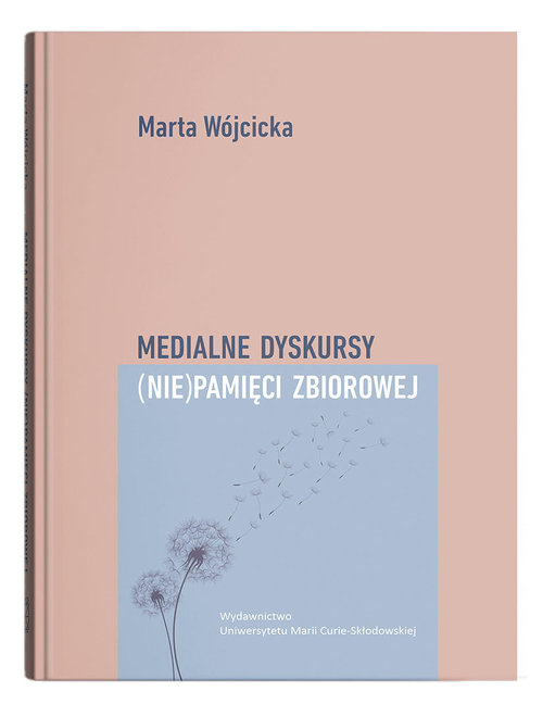 Image of Medialne dyskursy (nie)pamięci zbiorowej