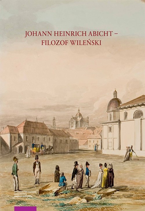 Image of Johann Heinrich Abicht filozof wileński Działalność naukowa i dydaktyczna (1804–1816) Badania i