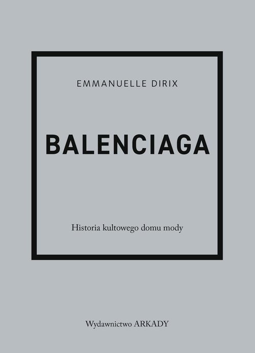 Image of Balenciaga Historia kultowego domu mody