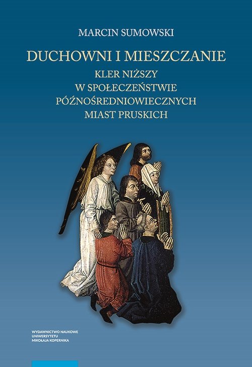 Image of Duchowni i mieszczanie Kler niższy w społeczeństwie późnośredniowiecznych miast pruskich
