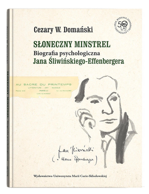 Image of Słoneczny minstrel Biografia psychologiczna Jana Śliwińskiego-Effenbergera