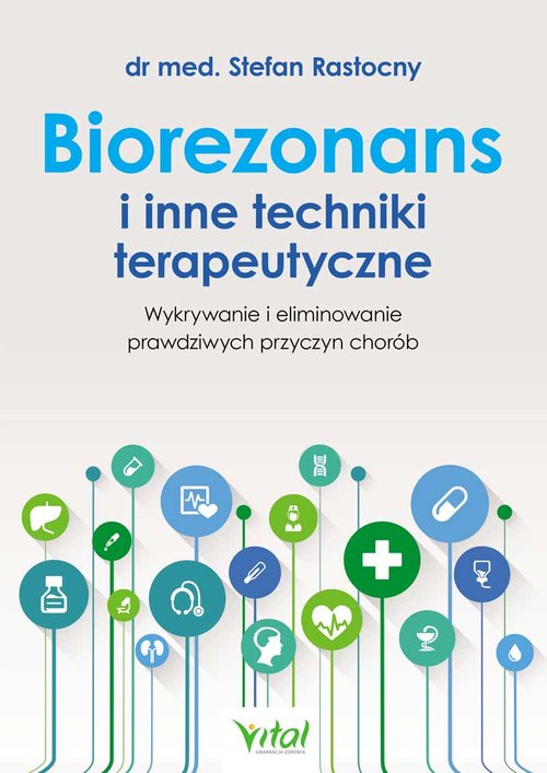 Image of Biorezonans i inne techniki terapeutyczne Wykrywanie i eliminowanie prawdziwych przyczyn chorób