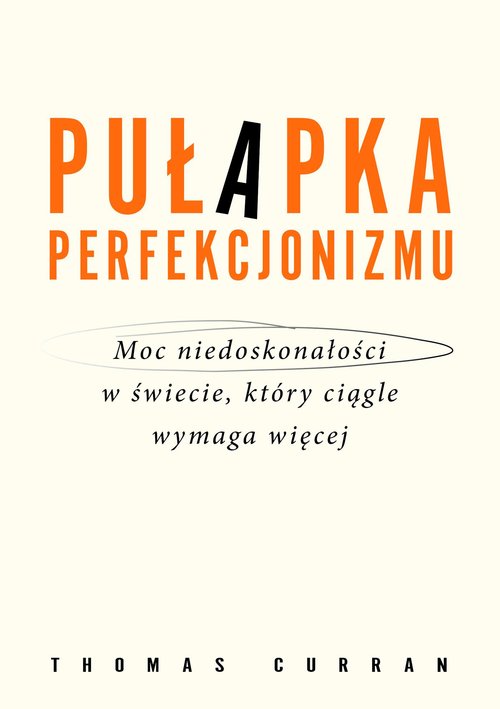 Image of Pułapka perfekcjonizmu. Moc niedoskonałości w świecie, który ciągle wymaga więcej