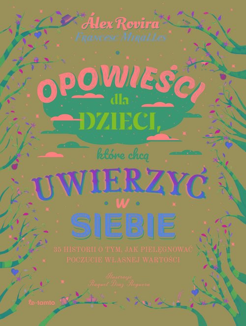 Image of Opowieści dla dzieci, które chcą uwierzyć w siebie 35 historii o tym, jak pielęgnować poczucie własnej wartości