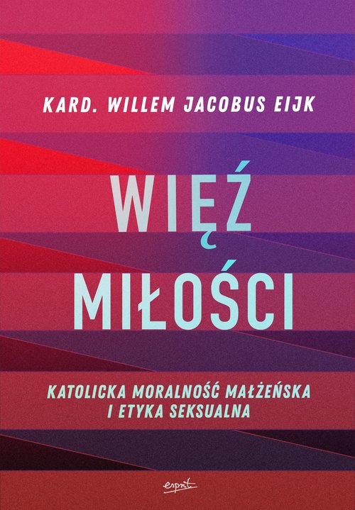 Image of Więź miłości Katolicka moralność małżeńska i etyka seksualna