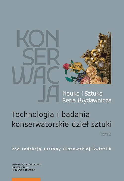 Image of Konserwacja Nauka i Sztuka Tom 3 Technologia i badania konserwatorskie dzieł sztuki
