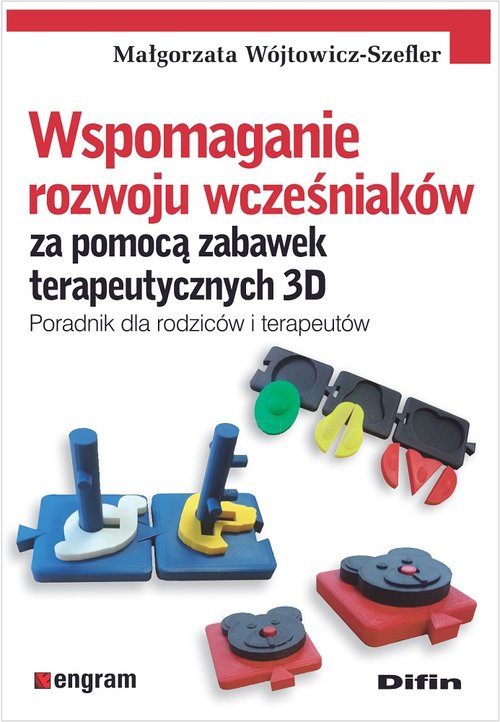 Image of Wspomaganie rozwoju wcześniaków za pomocą zabawek terapeutycznych 3D Poradnik dla rodziców i terapeutów