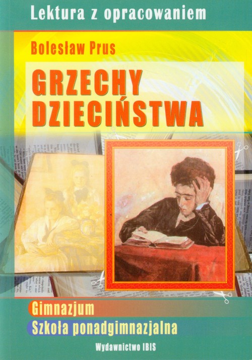 Image of Grzechy dzieciństwa Lektura z opracowaniem Bolesław Prus Gimnazjum, szkoła ponadgimnazjalna