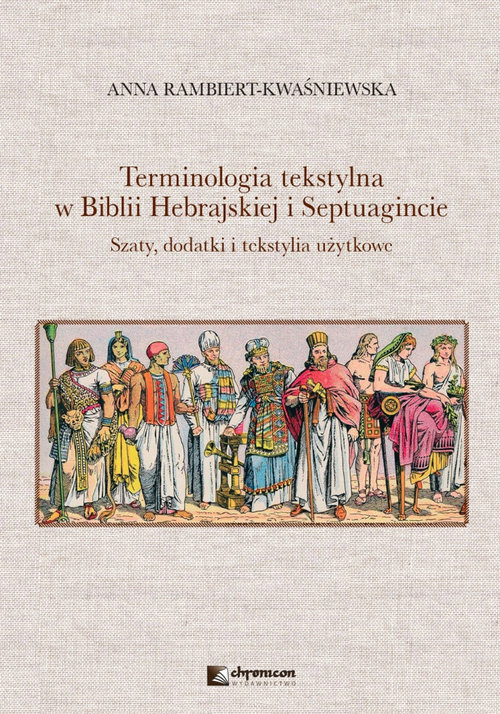 Image of Terminologia tekstylna w Biblii Hebrajskiej i Septuagincie Szaty, dodatki i tekstylia użytkowe