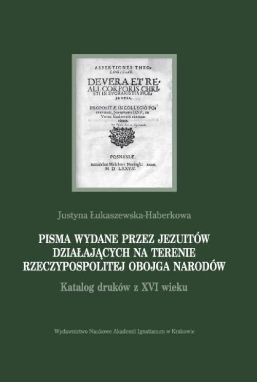 Image of Pisma wydane przez jezuitów działających na terenie Rzeczypospolitej Obojga Narodów Katalog druków z XVI wieku