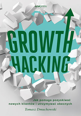 Image of Growth Hacking Jak pomaga pozyskiwać nowych klientów i utrzymywać obecnych