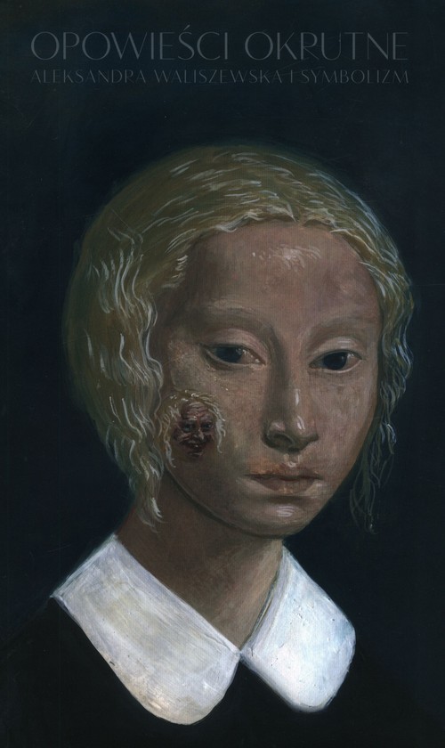 Image of Opowieści okrutne Aleksandra Waliszewska i symbolizm
