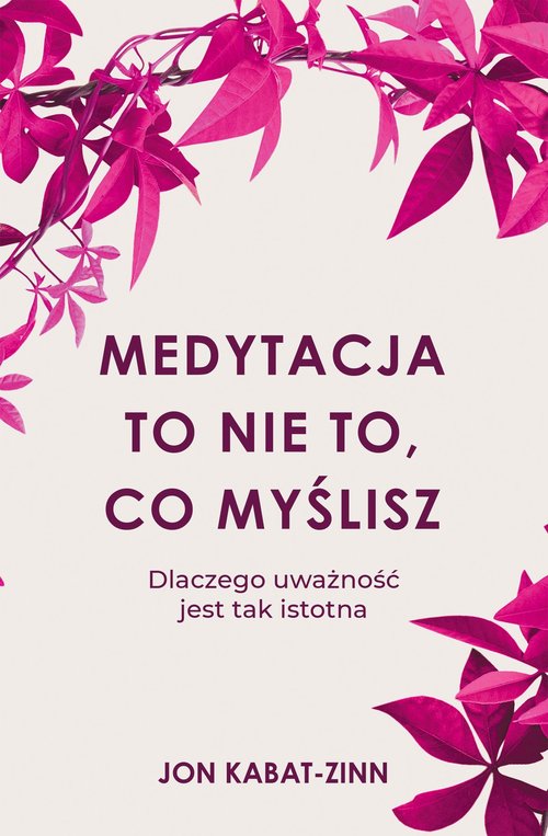 Image of Medytacja to nie to, co myślisz Dlaczego uważność jest tak istotna