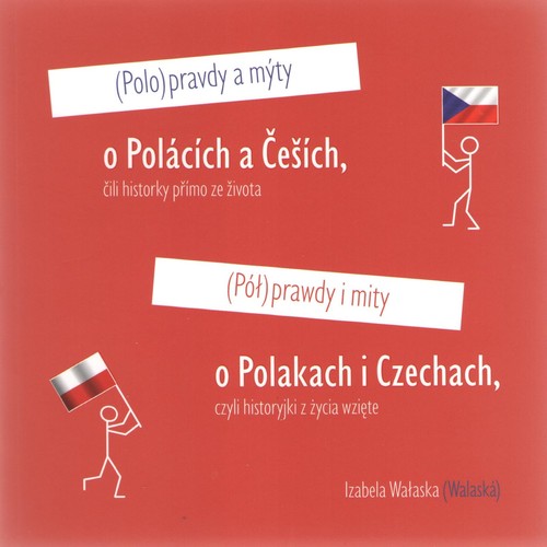 Image of Półprawdy i mity o Polakach i Czechach czyli historyjki z życia wzięte