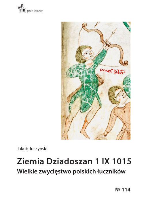 Image of Ziemia Dziadoszan 1 IX 1015 Wielkie zwycięstwo polskich łuczników