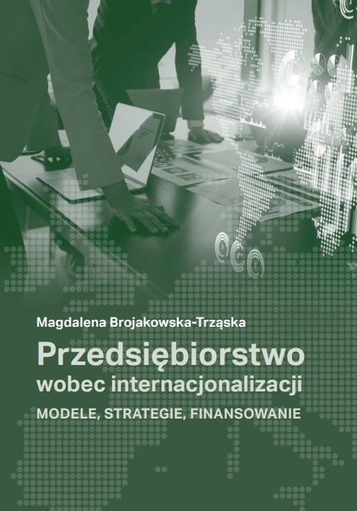Image of Przedsiębiorstwo wobec internacjonalizacji Modele, strategie, finansowanie