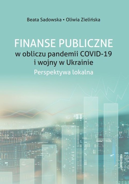 Image of Finanse Publiczne w obliczu pandemii COVID -19 i wojny w Ukrainie. Perspektywa lokalna