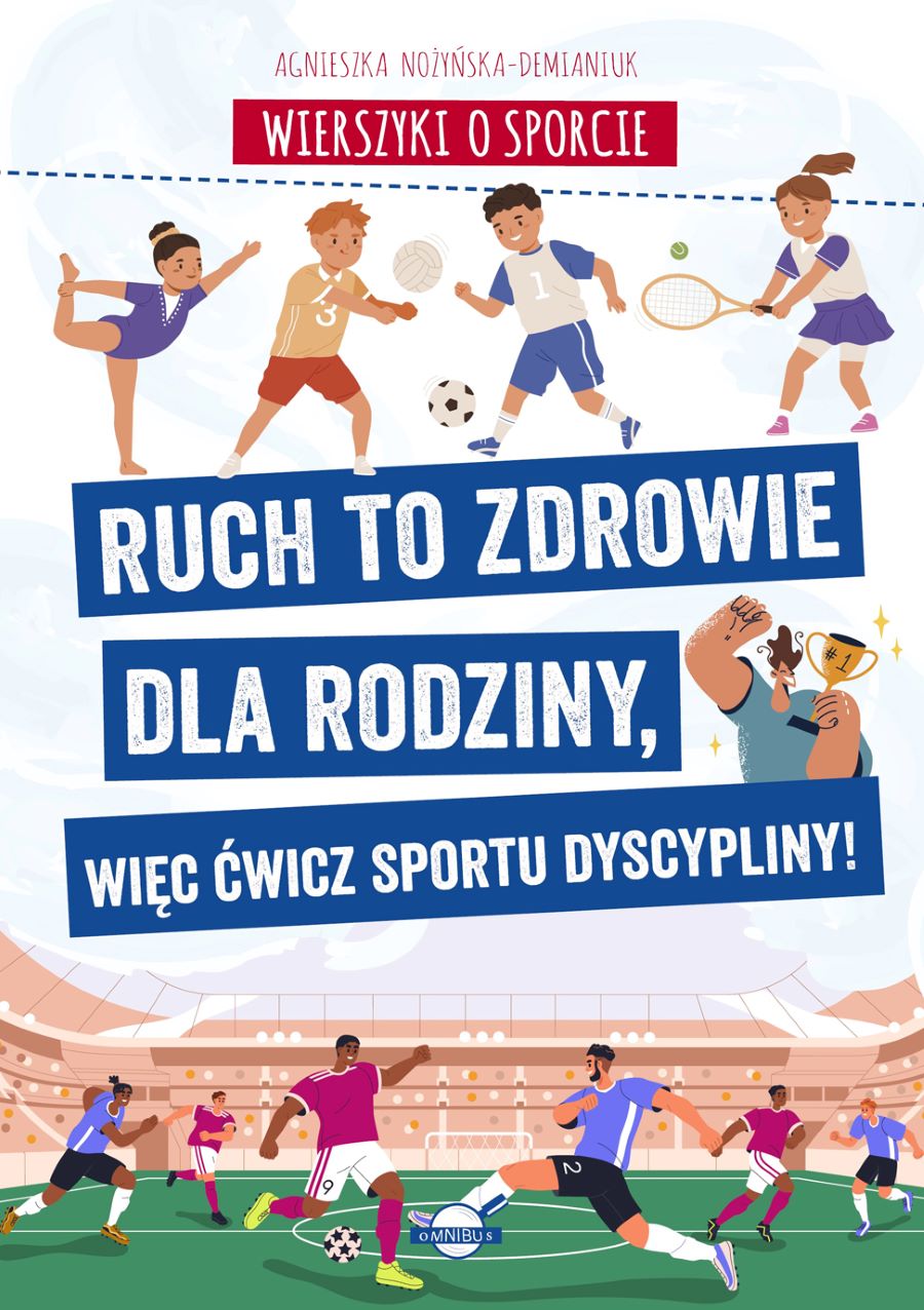 Image of Wierszyki o sporcie. Ruch to zdrowie dla rodziny, więc ćwicz sportu dyscypliny!