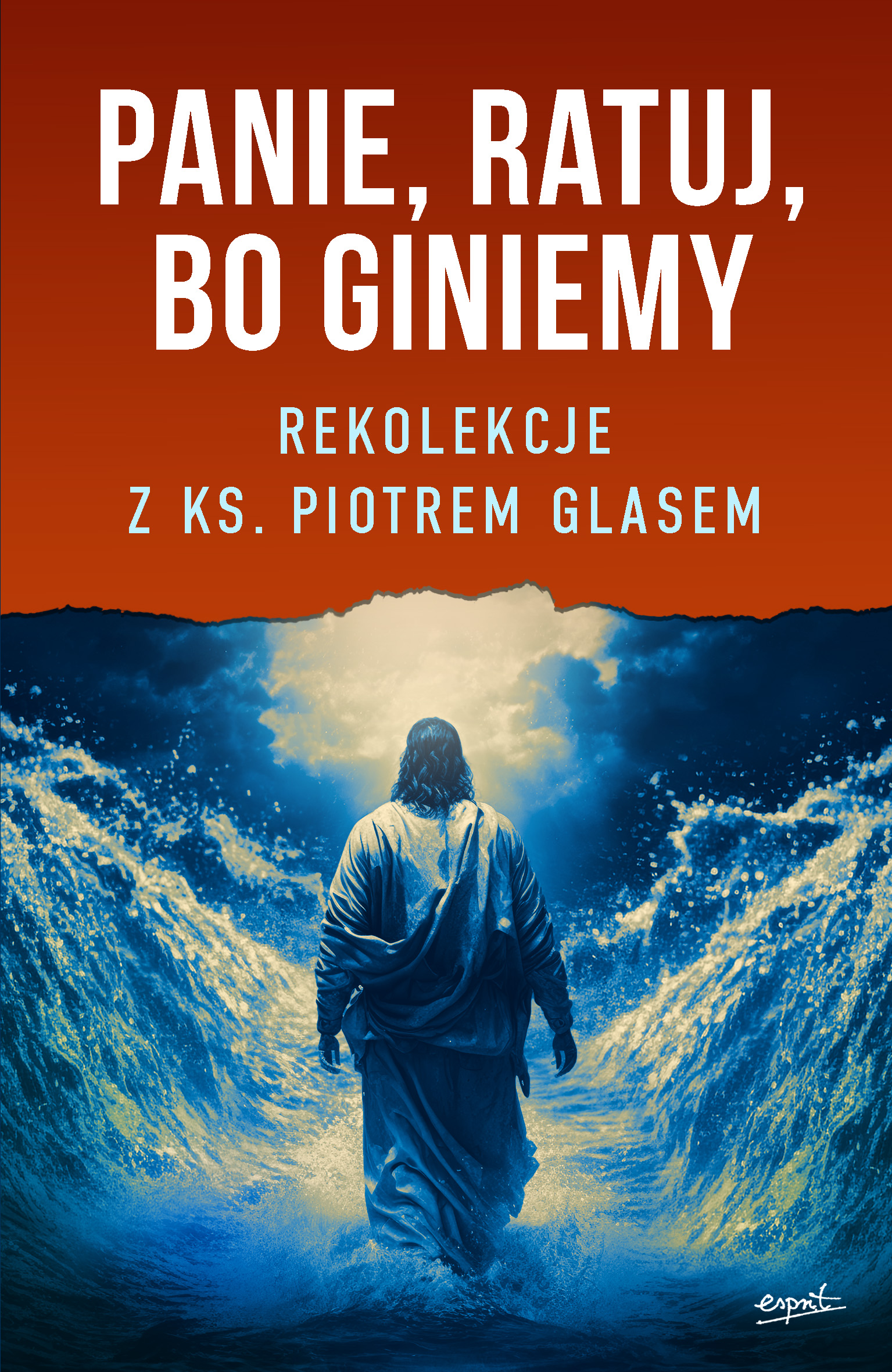 Image of Panie ratuj bo giniemy Rekolekcje z ks. Piotrem Glasem