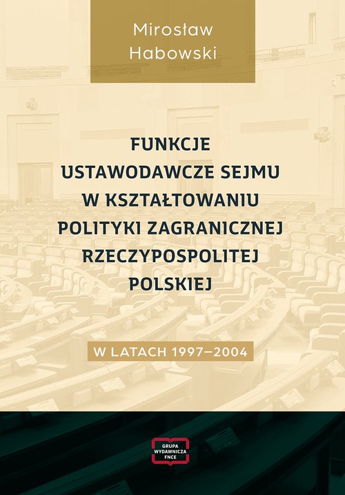 Image of Funkcje ustawodawcze Sejmu w kształtowaniu polityki zagranicznej Rzeczypospolitej Polskiej w latach 1997-2004