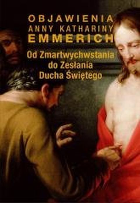 Image of Od Zmartwychwstania do Zesłania Ducha Świętego Objawienia Anny Kathariny Emmerich