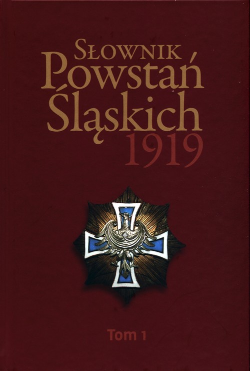 Image of Słownik Powstań Śląskich 1919 Tom 1